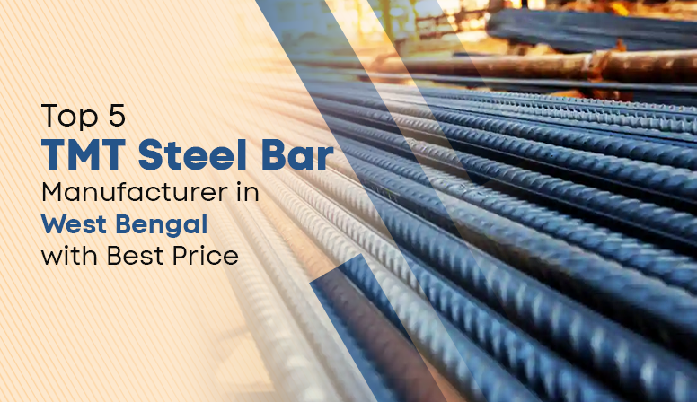 Top 5 TMT Steel Bar Manufacturers WestBengal With Best Price