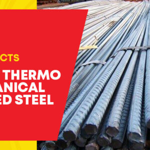 5 Must-know Facts about Thermo Mechanical Treated Steel