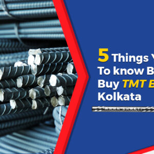 5 Things You Need To Know Before You Buy TMT Bars In Kolkata