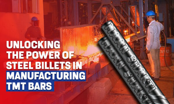 Unlocking The Power of Steel Billets in Manufacturing TMT Bars