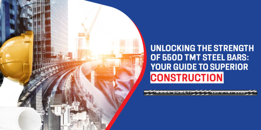 Unlocking the Strength of 550D TMT Steel Bars: Your Guide to Superior Construction