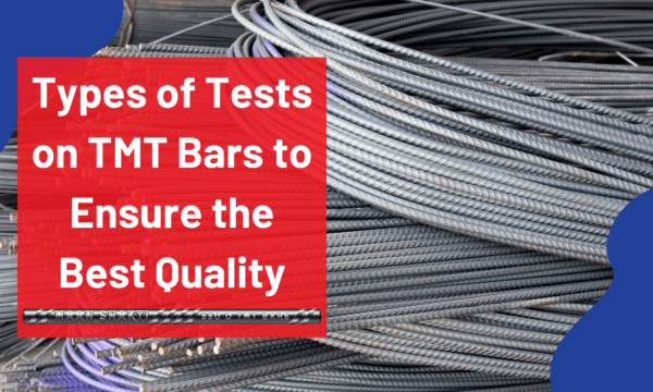 Types of Tests on TMT Bars to Ensure the Best Quality