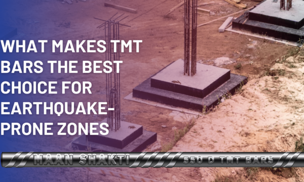 What Makes TMT Bars the Best Choice for Earthquake-Prone Zones