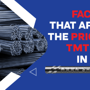 Factors that Affect the Price of TMT Bars in India