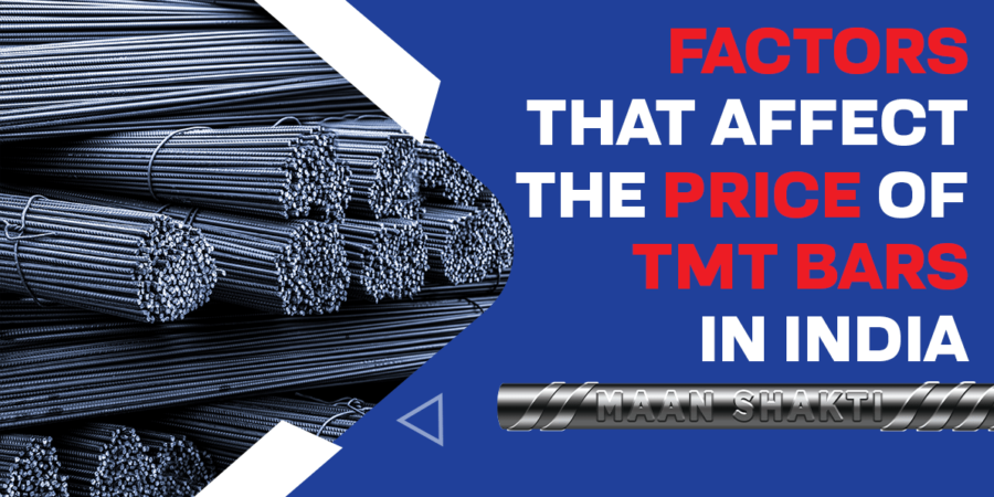 Factors that Affect the Price of TMT Bars in India- Maan Shakti