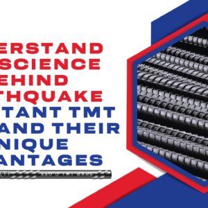 Understand the Science Behind Earthquake-Resistant TMT Bars and their Unique Advantages