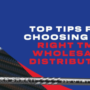 Top Tips for Choosing the Right TMT Wholesale Distributor