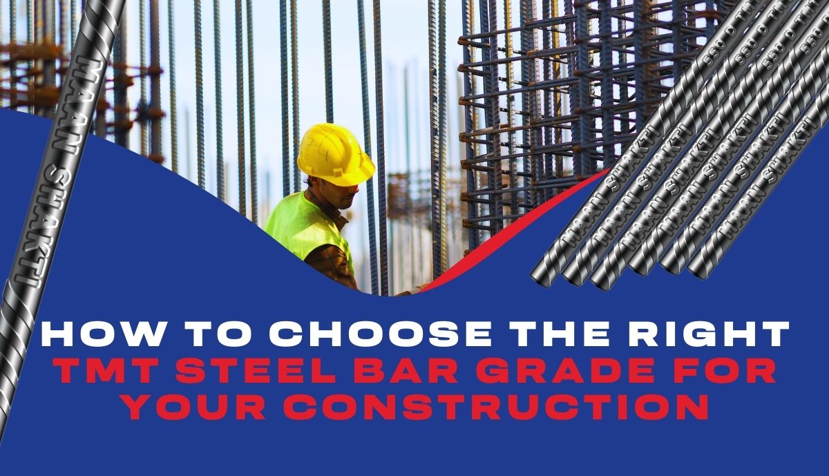 How to Choose the Right TMT Steel Bar Grade for Your Construction