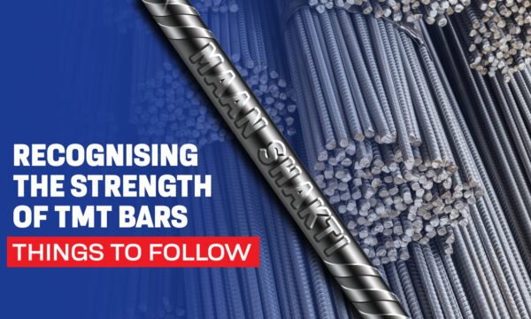 Recognising the Strength of TMT Bars – Things to Follow