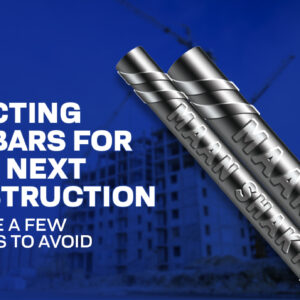 Selecting TMT Bars for Your Next Construction – Here are a few Mistakes to Avoid