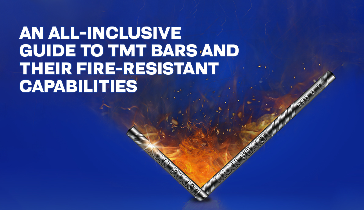 An All Inclusive Guide To Tmt Bars And Their Fire Resistant Capabilities Maan Shakti