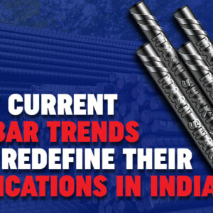 Most Current TMT Bar Trends that Redefine their Applications in India