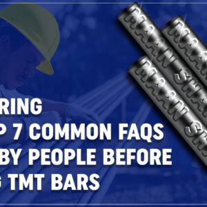 Answering the Top 7 Common FAQs Asked by People Before Buying TMT Bars