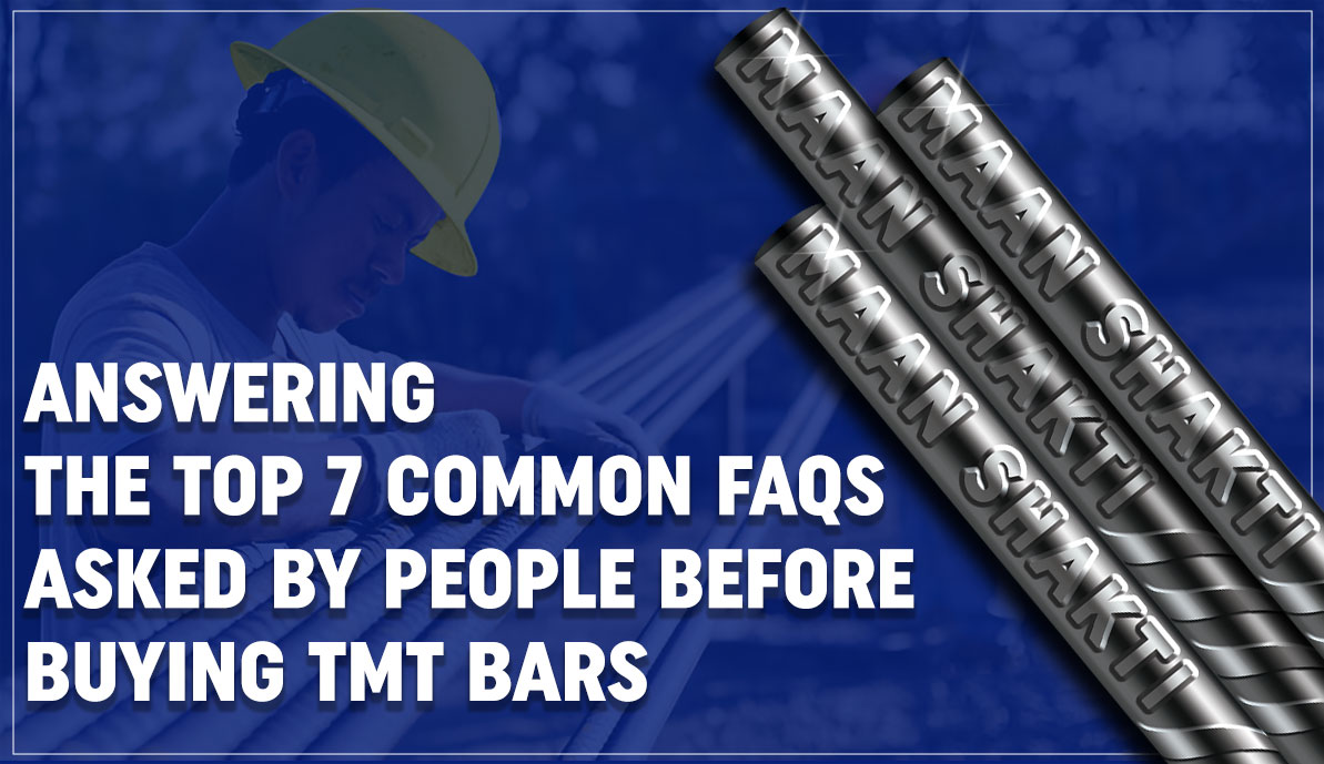 Top 7 Common FAQs Asked By People Before Buying TMT Bars