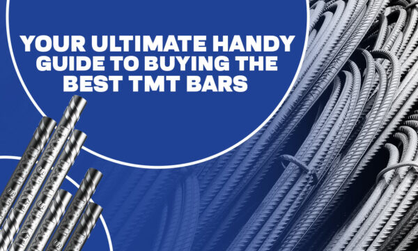 Your Ultimate Handy Guide to Buying the Best TMT Bars