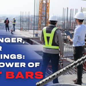 Superior Quality Steel TMT Bars for Stronger Structures