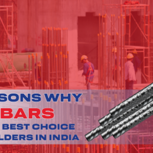 5 Reasons Why TMT Bars are the Best Choice for Builders in India