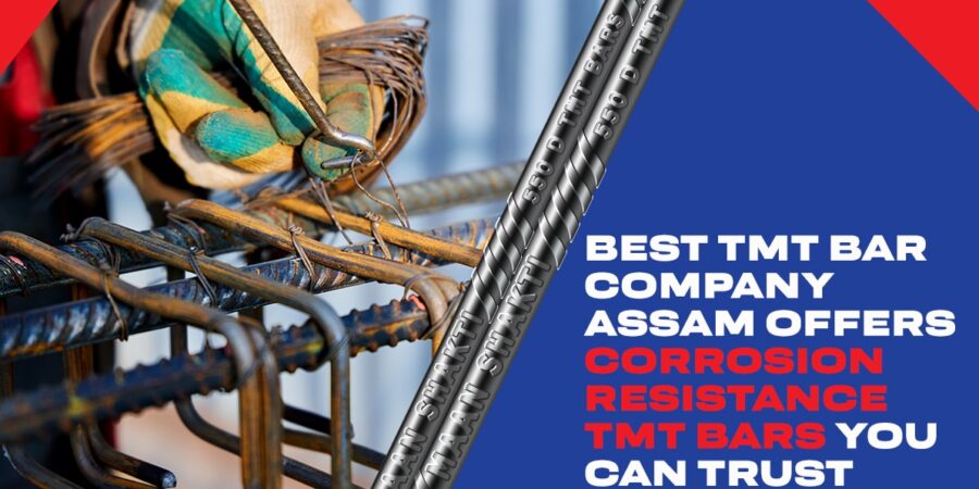 Best TMT Bar Company Assam Offers Corrosion Resistance TMT Bars You Can Trust