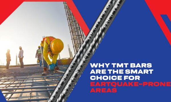 Why Are TMT Bars the Smart Choice For Earthquake-Prone Areas