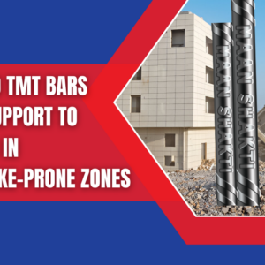 How 550D TMT Bars Render Support To Buildings in Earthquake-Prone Zones How 550D TMT Bars Render Support To Buildings in Earthquake-Prone Zones