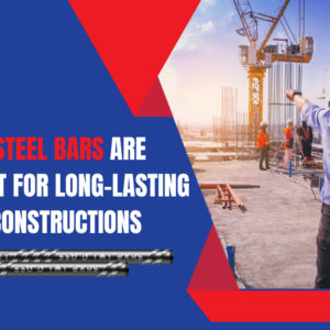 Why TMT Steel Bars Are Important for Long-Lasting Building Constructions Why TMT Steel Bars Are Important for Long-Lasting Building Constructions