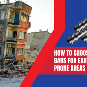 How to Choose the Right TMT Bars for Earthquake-Prone Areas How to Choose the Right TMT Bars for Earthquake-Prone Areas