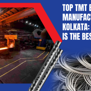 Top TMT Bar Manufacturers in Kolkata: Why 550D Is the Best Top TMT Bar Manufacturers in Kolkata: Why 550D Is the Best