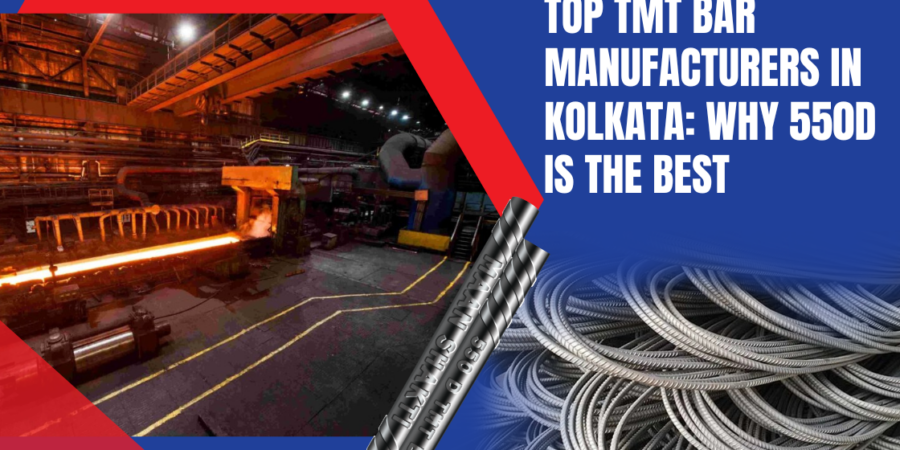Top TMT Bar Manufacturers in Kolkata: Why 550D Is the Best Top TMT Bar Manufacturers in Kolkata: Why 550D Is the Best
