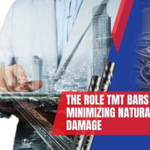 The Role TMT Bars play in minimizing natural disaster Damage The Role TMT Bars play in minimizing natural disaster Damage