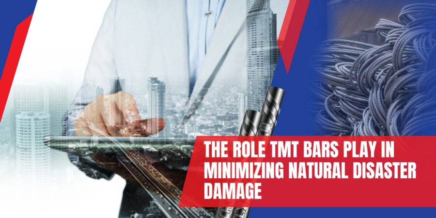 The Role TMT Bars play in minimizing natural disaster Damage The Role TMT Bars play in minimizing natural disaster Damage