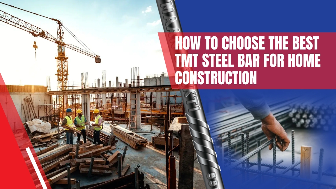 How To Choose The Best TMT Steel Bar For Home Construction