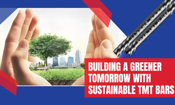 Building A Greener Tomorrow with Sustainable TMT Bars