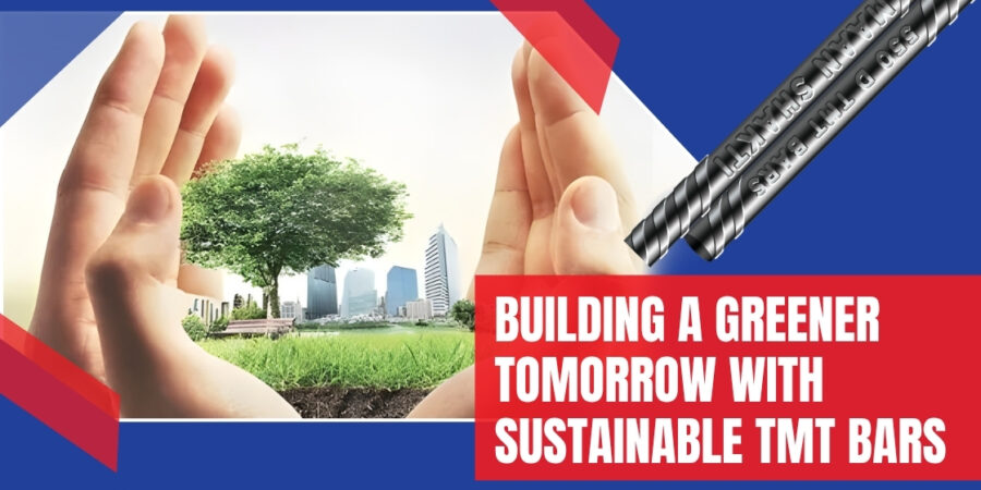 Building A Greener Tomorrow with Sustainable TMT Bars Building A Greener Tomorrow with Sustainable TMT Bars
