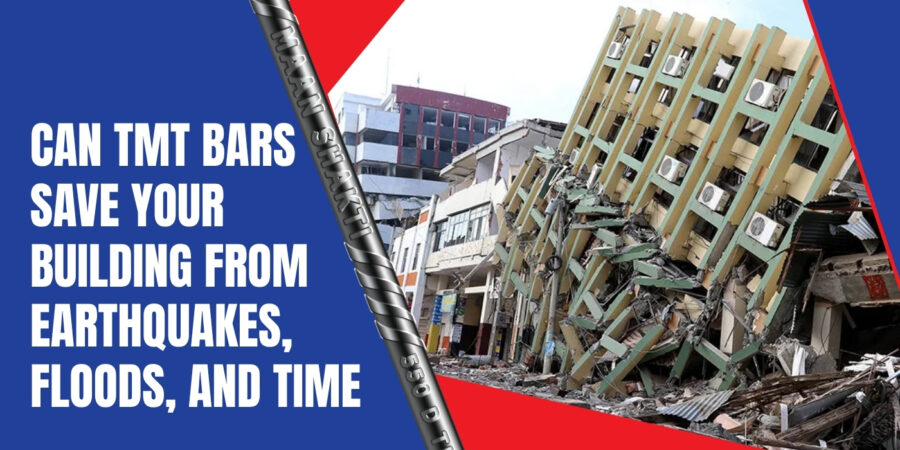 Can TMT Bars Save Your Building From Earthquakes, Floods, and Time Can TMT Bars Save Your Building From Earthquakes, Floods, and Time