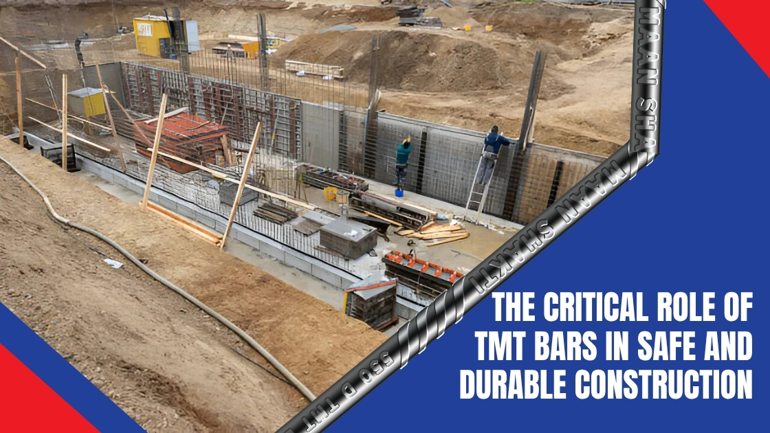 The Critical Role of TMT Bars in Safe and Durable Construction