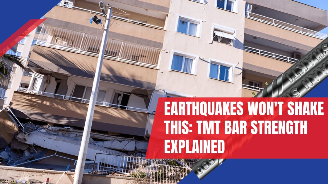 Earthquakes Won't Shake This: TMT Bar Strength Explained