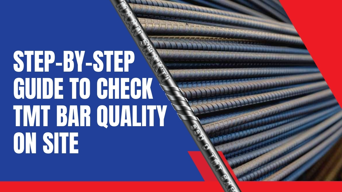 Step-by-Step Guide to Check TMT Bar Quality On Site