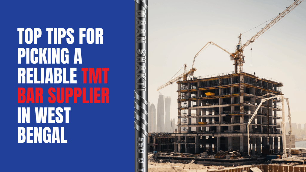 Top Tips for Picking a Reliable TMT Bar Supplier in West Bengal
