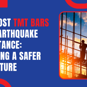 Topmost TMT Bars for Earthquake Resistance: Building A Safer Structure Topmost TMT Bars for Earthquake Resistance: Building A Safer Structure