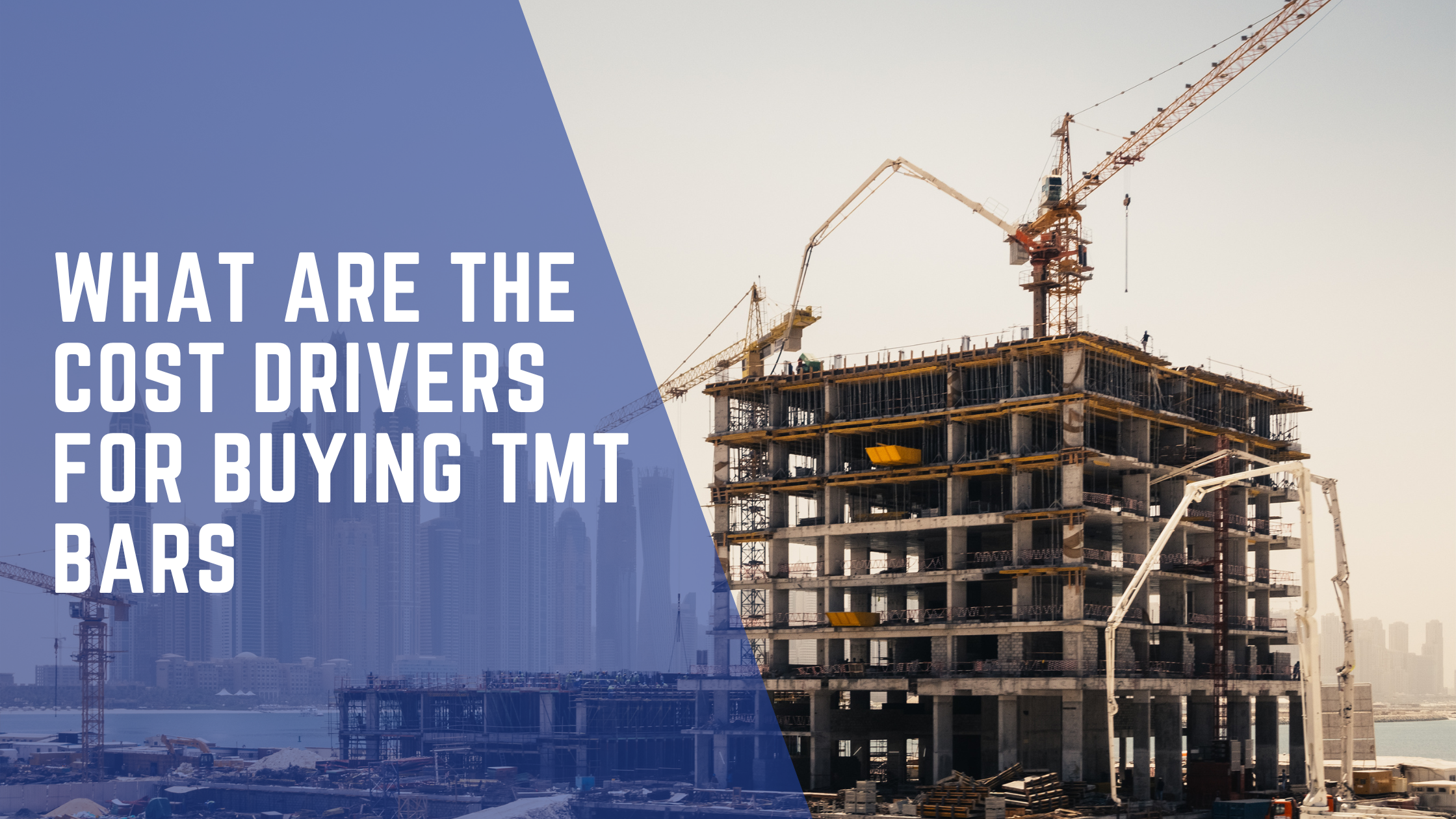 What are the cost drivers for buying TMT Bars