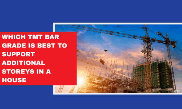 Which TMT bar grade is best to support additional storeys in a house