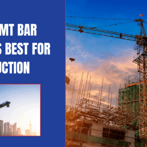 Which TMT Bar Grade is Best For Construction