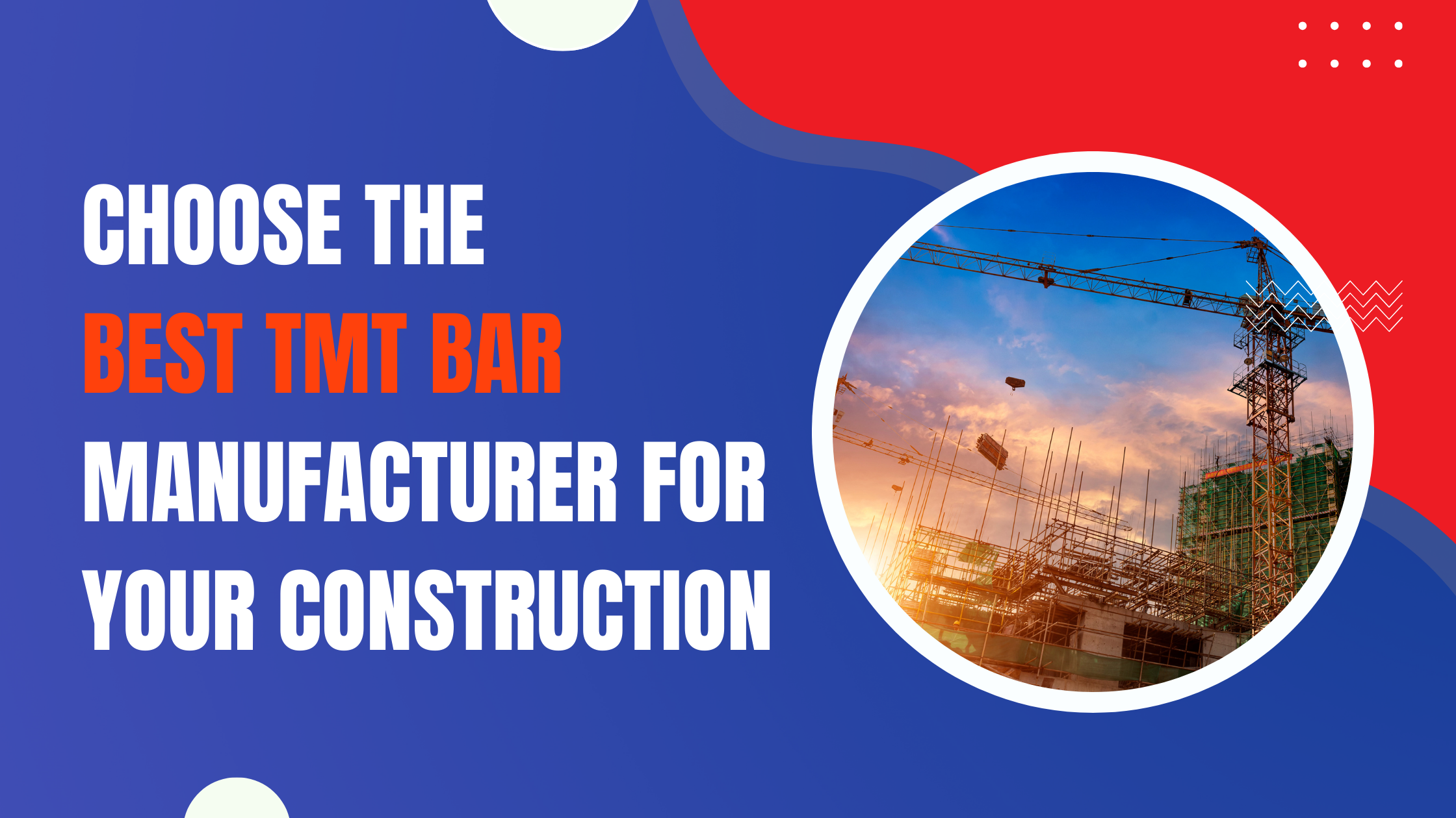 Choose the Best TMT Bar Manufacturer for Your Construction