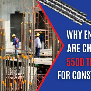 Why Engineers are Choosing 550D TMT Bars for Construction Why Engineers are Choosing 550D TMT Bars for Construction
