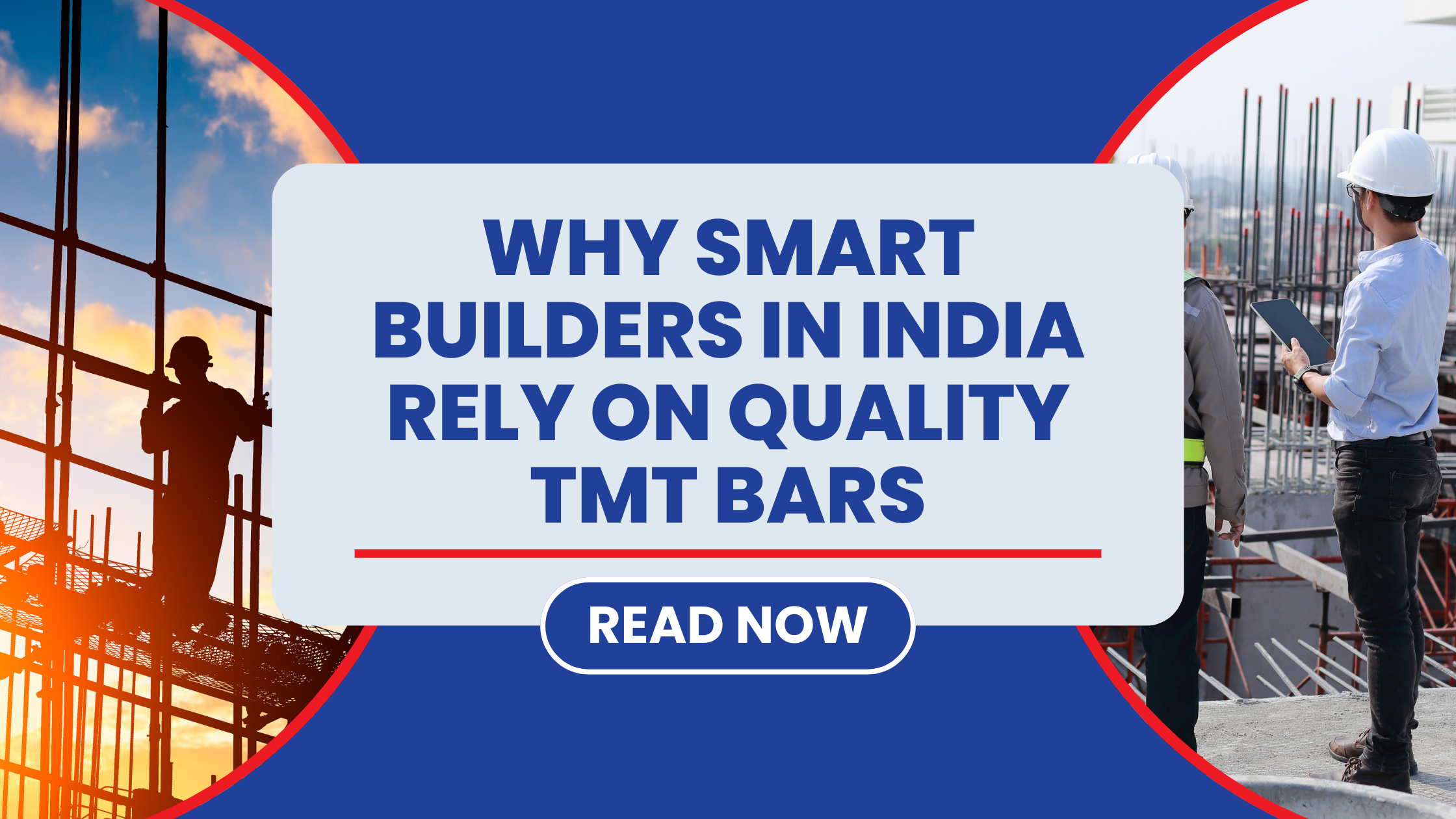Why Smart Builders in India Rely on Quality TMT Bars