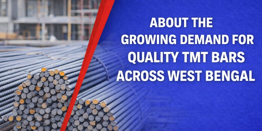 About the Growing Demand for Quality TMT Bars across West Bengal About the Growing Demand for Quality TMT Bars across West Bengal
