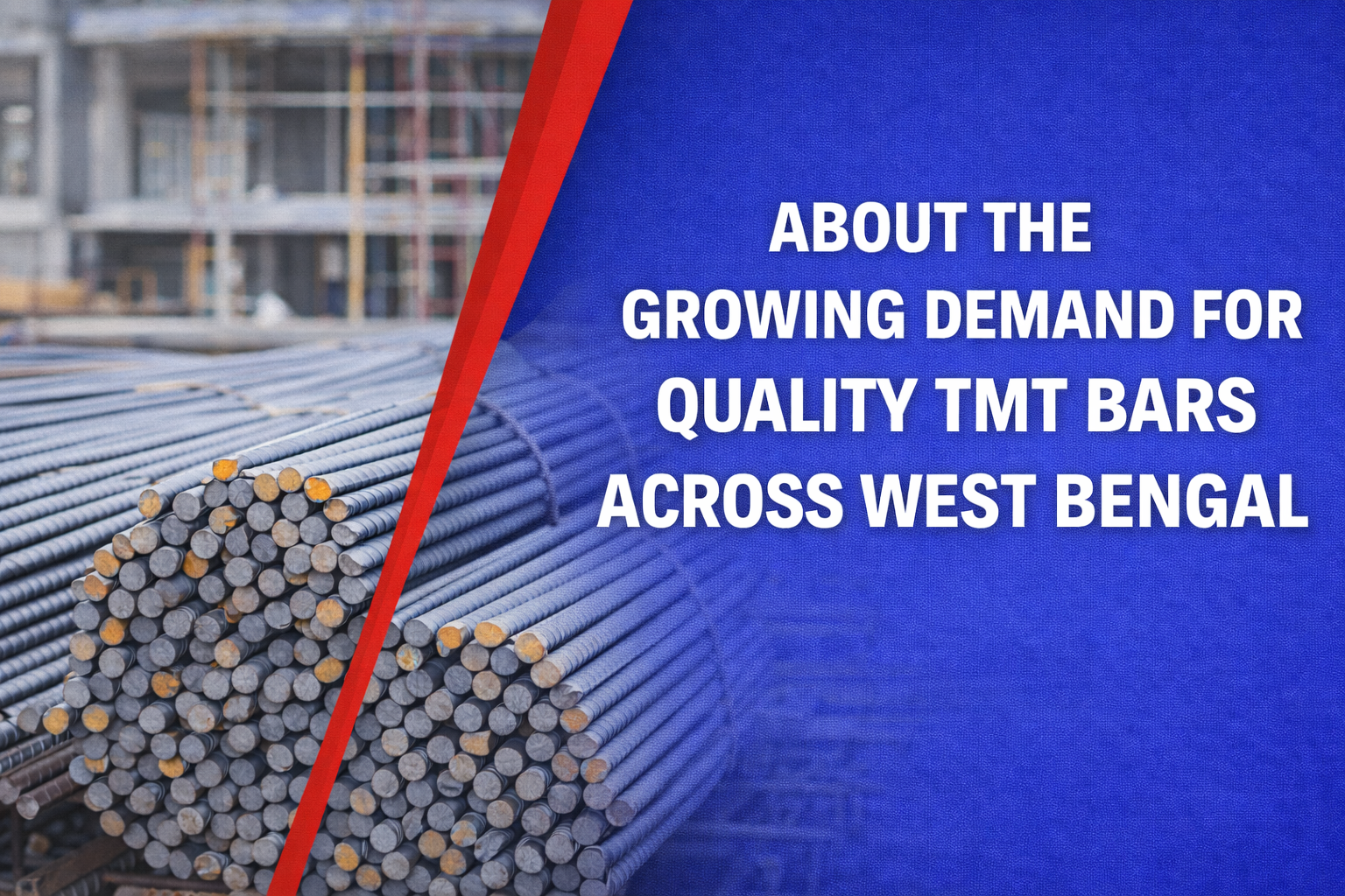 About the Growing Demand for Quality TMT Bars across West Bengal