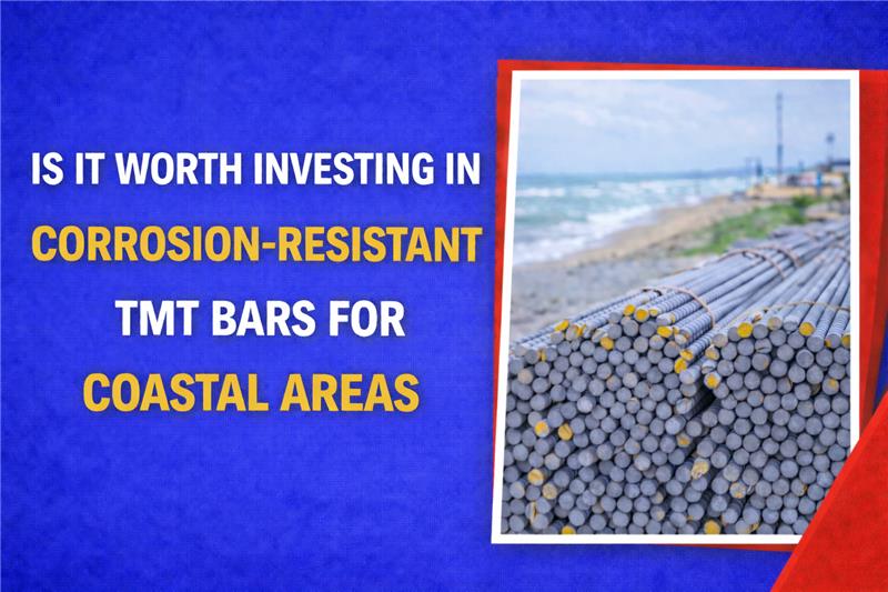 Is it Worth Investing in Corrosion-Resistant TMT Bars for Coastal Areas