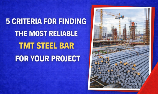 5 Criteria for Finding the Most Reliable TMT Steel Bar For Your Project