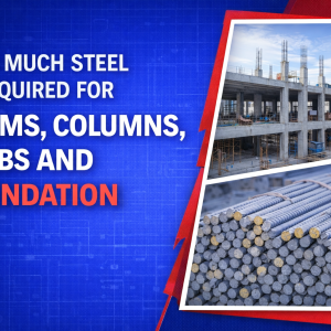 How Much Steel is Required for Beams, Columns, Slabs and Foundation How Much Steel is Required for Beams, Columns, Slabs and Foundation